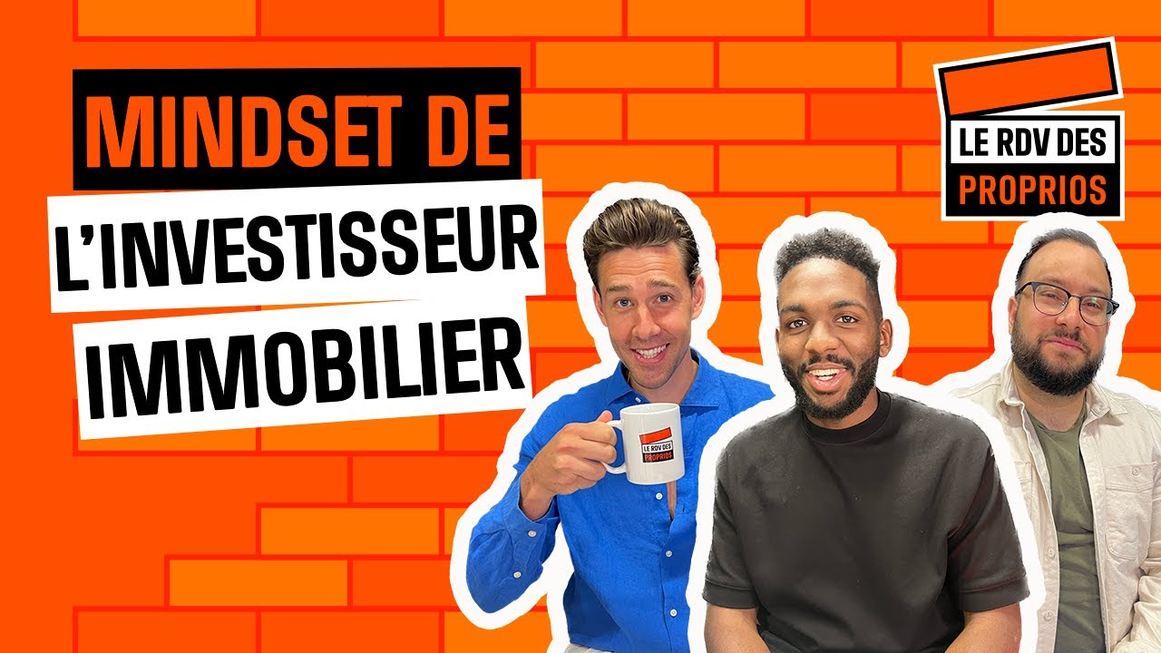 Le Mindset de l'investisseur immobilier - Ep.7 S01 : Le Rdv des Proprios