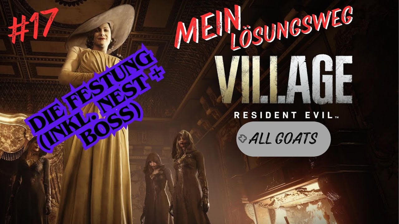Let's Play Resident Evil 8 Village [+ALL GOATS] #17 Die Festung (inkl. Nest + BOSS)