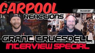 Carpool Reactions Grant Truesdell Interview Special