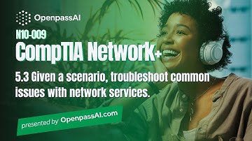 CompTIA Network+ N10-009 Full Course - 5.3 Given a scenario, troubleshoot common issues with network