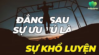 Đằng sau sự ưu tú của mỗi người đều là những bài học về khổ luyện