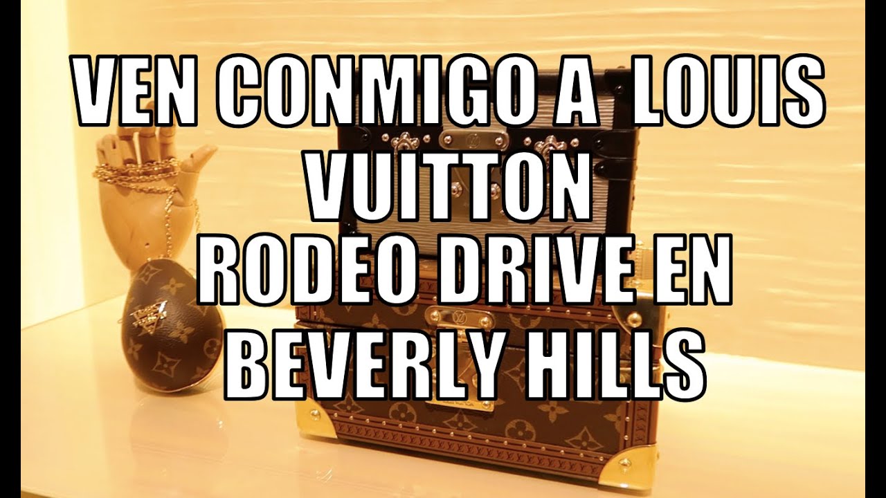LOUIS VUITTON RODEO DRIVE en BEVERLY HILLS - YouTube
