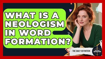 What Is A Neologism In Word Formation? - The Daily Definition