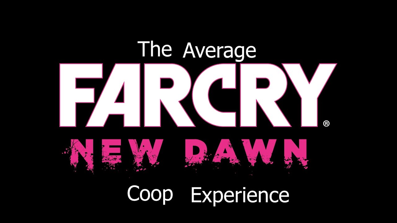 The Average Far Cry New Dawn Coop Experience