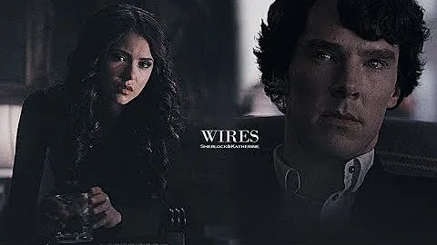 Wires |  Sherlock & Katherine [crossover]