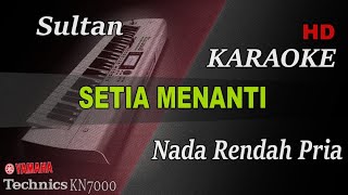 SETIA MENANTI - SULTAN ( NADA RENDAH PRIA ) || KARAOKE