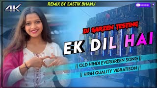 Ek Dil Hai Hindi Song Dj Sarzen Testing High Quality Vibratison Mix Dj Sastik 