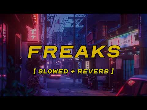 surf curse - freaks [ slowed + reverb ] (lyrics)