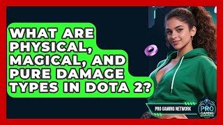 What Are Physical, Magical, And Pure Damage Types In Dota 2? - Pro Gaming Network What Are Physical, Magical, And Pure Damage Types In Dota 2? - Pro Gaming Network
