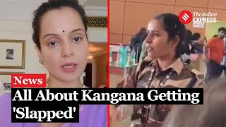 Kangana Ranaut slapped by CISF Constable at Mohali Airport