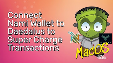 MacOS: Connecting Nami to Daedalus on a Mac for Turbo Charged Transactions