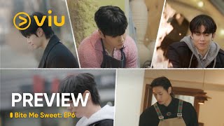 Bite Me Sweet | Preview | Episode 6 | Viu