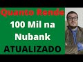 Quanto Rende 100 Mil na Nubank
