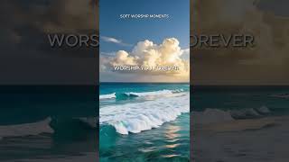 Worship You Forever – Peaceful Acoustic Instrumental Worship for Prayer &amp; Reflection