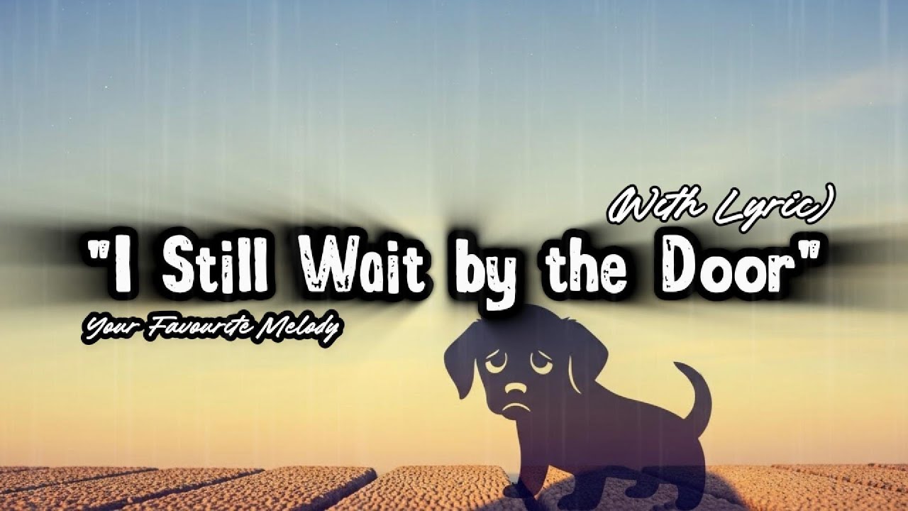 I Still Wait By The Door - Lo Fi Sad Puppy Song (Lyric Video)​