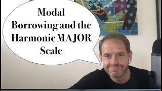 Modal Borrowing and the Harmonic Major Scale