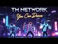 [Instrumental] TM NETWORK / You Can Dance