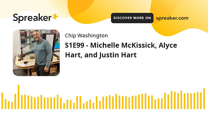 S1E99 - Michelle McKissick, Alyce Hart, and Justin...