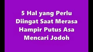 5 Hal yang Perlu Diingat Saat Merasa Hampir Putus Asa Mencari Jodoh