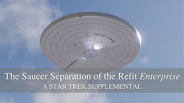 The Saucer Separation of the Refit Enterprise: a Star Trek supplemental