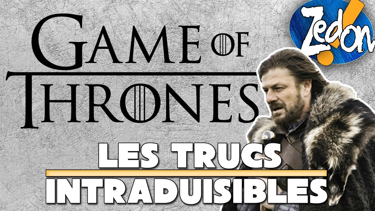 Game of Thrones, les TRUCS INTRADUISIBLES ! - Zed On