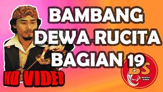 Wayang Golek :Bambang Dewa Rucita Bagian 19 - Ade Kosasih Sunarya TAMAT