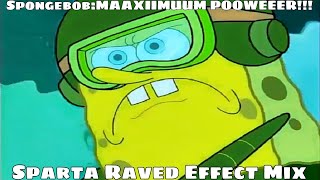 Spongebob - Maximum Poweer Sparta Raved Effect Mix