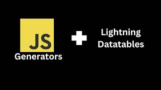Using Javascript Generators for Infinite Loading in Lightning Datatables