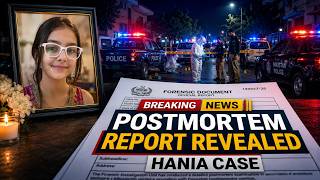 Hania Case: What Did the Postmortem Report Reveal?