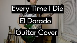 Every Time I Die - El Dorado // Guitar Cover