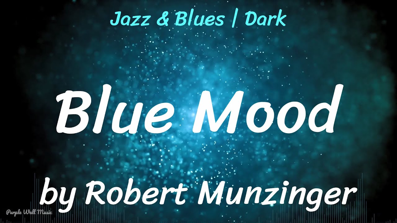 Blue Mood • Robert Munzinger • Jazz & Blues | Dark Music (1 Hour Version) Blue Mood • Robert Munzinger • Jazz & Blues | Dark Music (1 Hour Version)