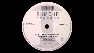 IJ &amp; The Sound Wave - I&#39;m Not In Love