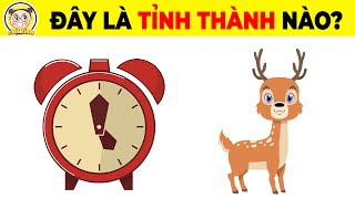 12+9 Câu Đố Đuổi Hình Bắt Chữ Đoán Tên Các Tỉnh Thành Việt Nam Cực Khó Chỉ Dành Cho Người Nhanh Trí