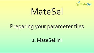 Preparing your parameter files:  1. MateSel.ini