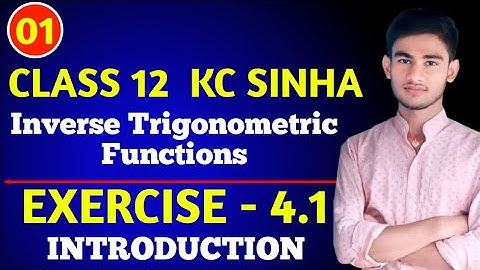 Inverse Trigonometric Functions Class 12th | KC Sinha  | Introduction | Kc Sinha Class 12 Ex 4.1