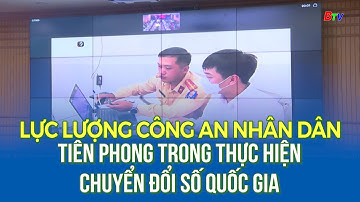 Lực lượng Công an nhân dân tiên phong trong thực hiện chuyển đổi số quốc gia | BTV Chuyên đề