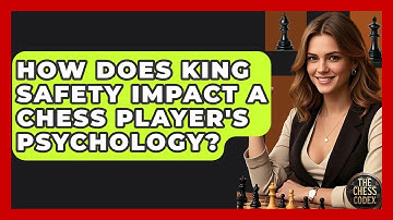 How Does King Safety Impact A Chess Player