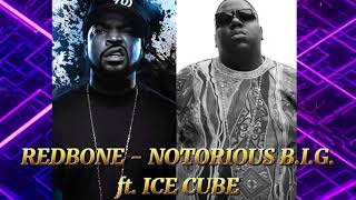 REDBONE - NOTORIOUS B.I.G. ft. ICE CUBE (REMIX)