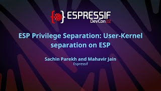 EDC22 Day 1 Talk 8: ESP Privilege Separation User Kernel separation on ESP