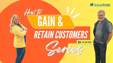 Gain and Retain Your Customers Pt. 1 | Issuetrak