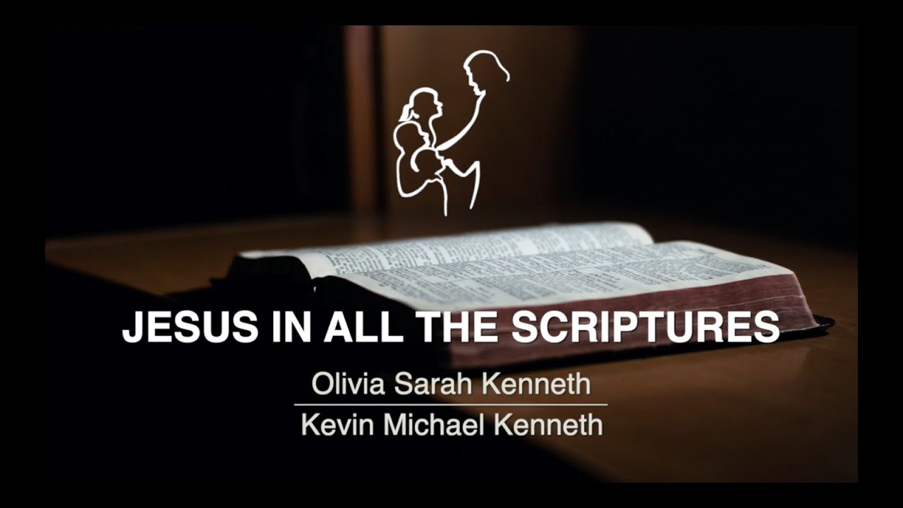 Jesus in all the Scriptures Jesus in the Bible Olivia Sarah