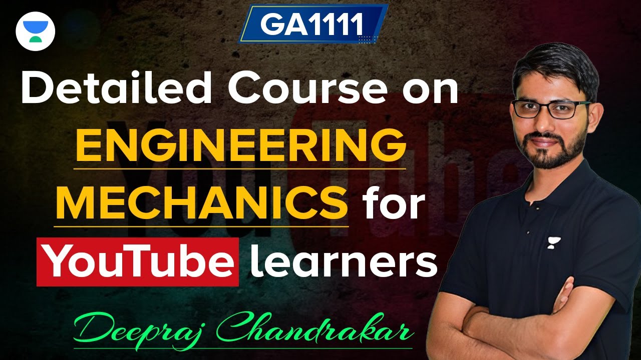 Detailed course on Engineering Mechanics for YouTube learners | Deepraj ...