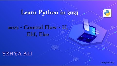 Learn Python in Arabic #22 | Control Flow   If, Elif, Else