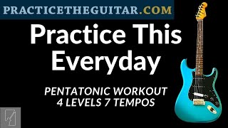 BEST PENTATONIC SCALE PLAY-ALONG GUITAR WORKOUT-4 LEVELS-7 TEMPOS-LETS PRACTICE TOGETHER