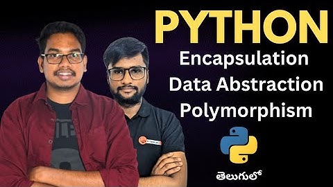 Encapsulation and Data Abstraction and Polymorphism | Python | Telugu
