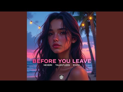 Nexeri, Talentless, Ryvix - Before You Leave
