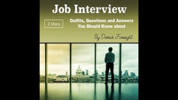 Job Interview: Outfits, Questions and Answers You Should Know about - Derrick Foresight