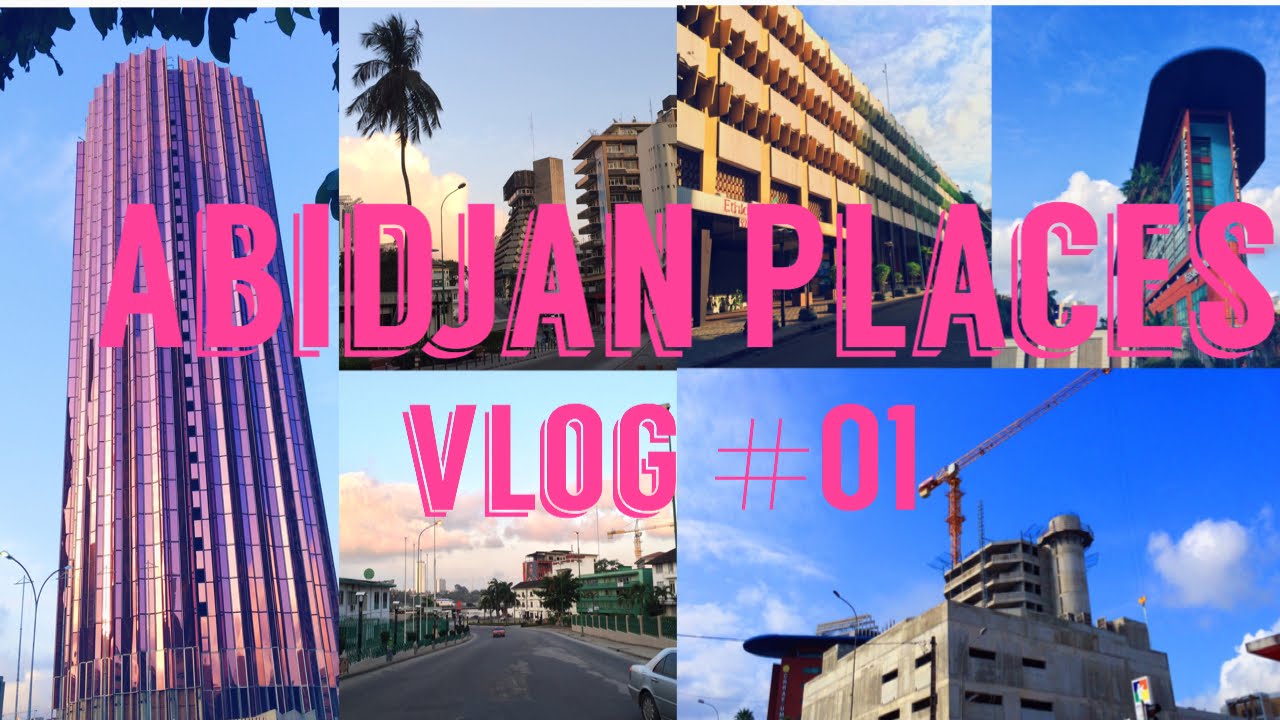 Abidjan PlacesVlog 01 YouTube