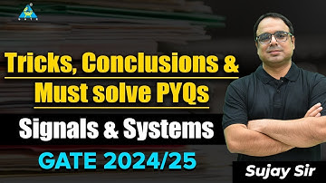 Tricks, Conclusions and Must solve PYQs of Signals & Systems | GATE 2024-25 | EE-EC-IN | Sujay Sir
