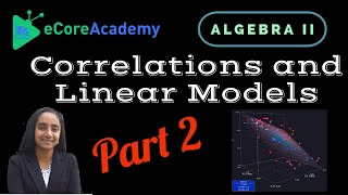 Correlations and Linear Models (Part 2 of 2) | eCoreAcademy | Anita Raj